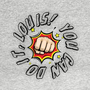 you can do it, louis T-Shirt